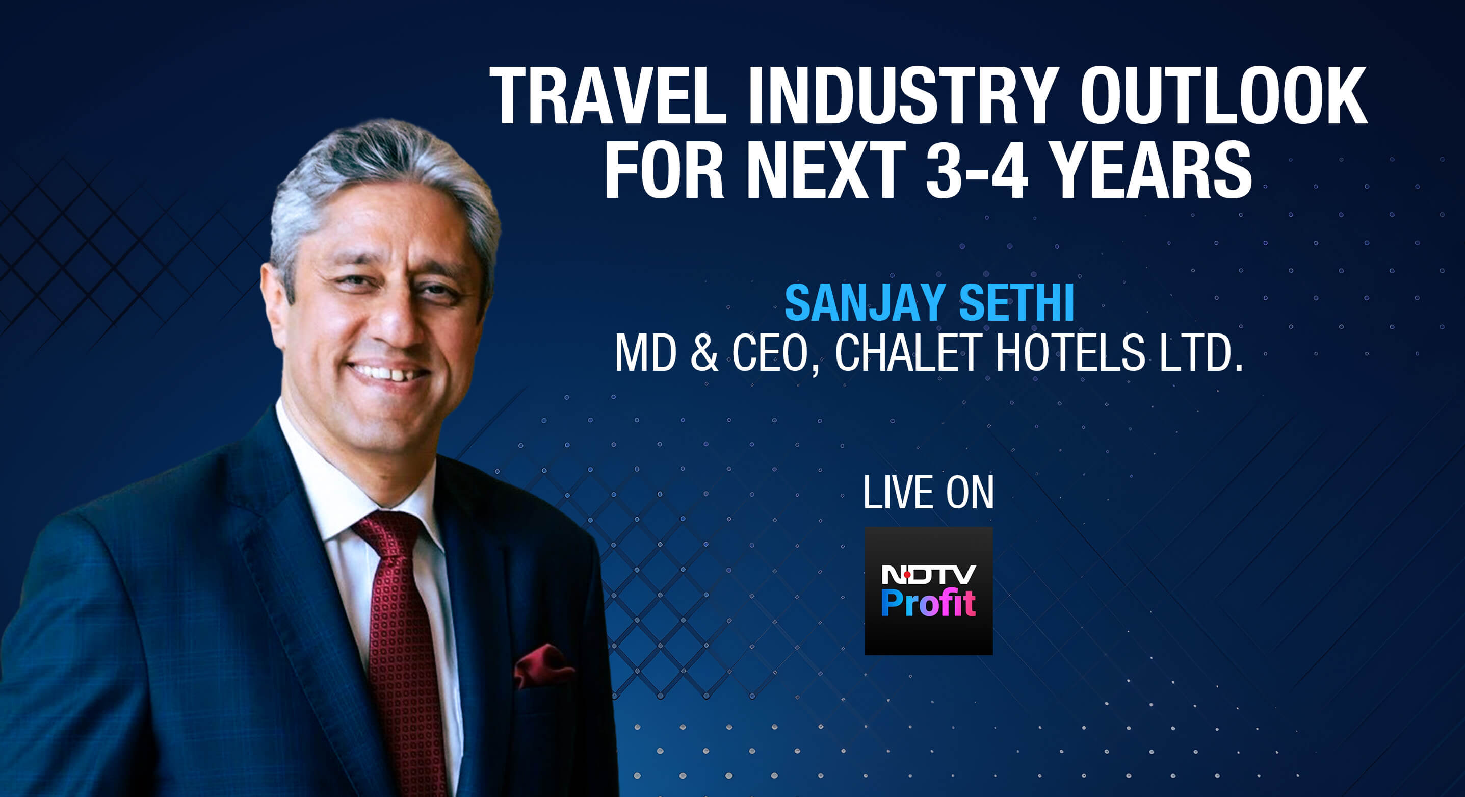 Chalet Hotels CEO Sanjay Sethi Remains Bullish On Travel Industry Outlook For Next 3-4 Years